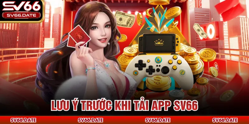Lưu ý trước khi tải app SV66