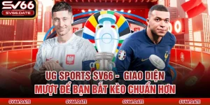 UG Sports SV66 -  Giao Diện Mượt Để Bạn Bắt Kèo Chuẩn Hơn