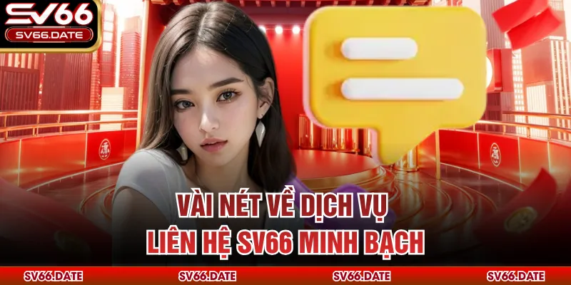 Vài nét về dịch vụ liên hệ SV66 minh bạch