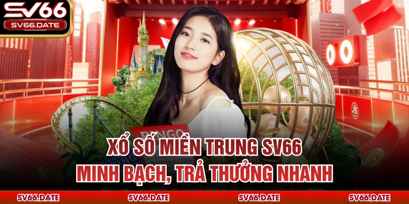 Xổ số miền Trung SV66 minh bạch, trả thưởng nhanh 